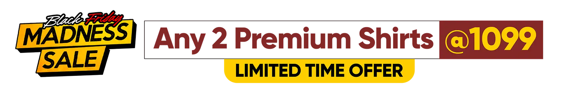 Black friday madness sale banner with premium shirts at $1099, limited time offer.